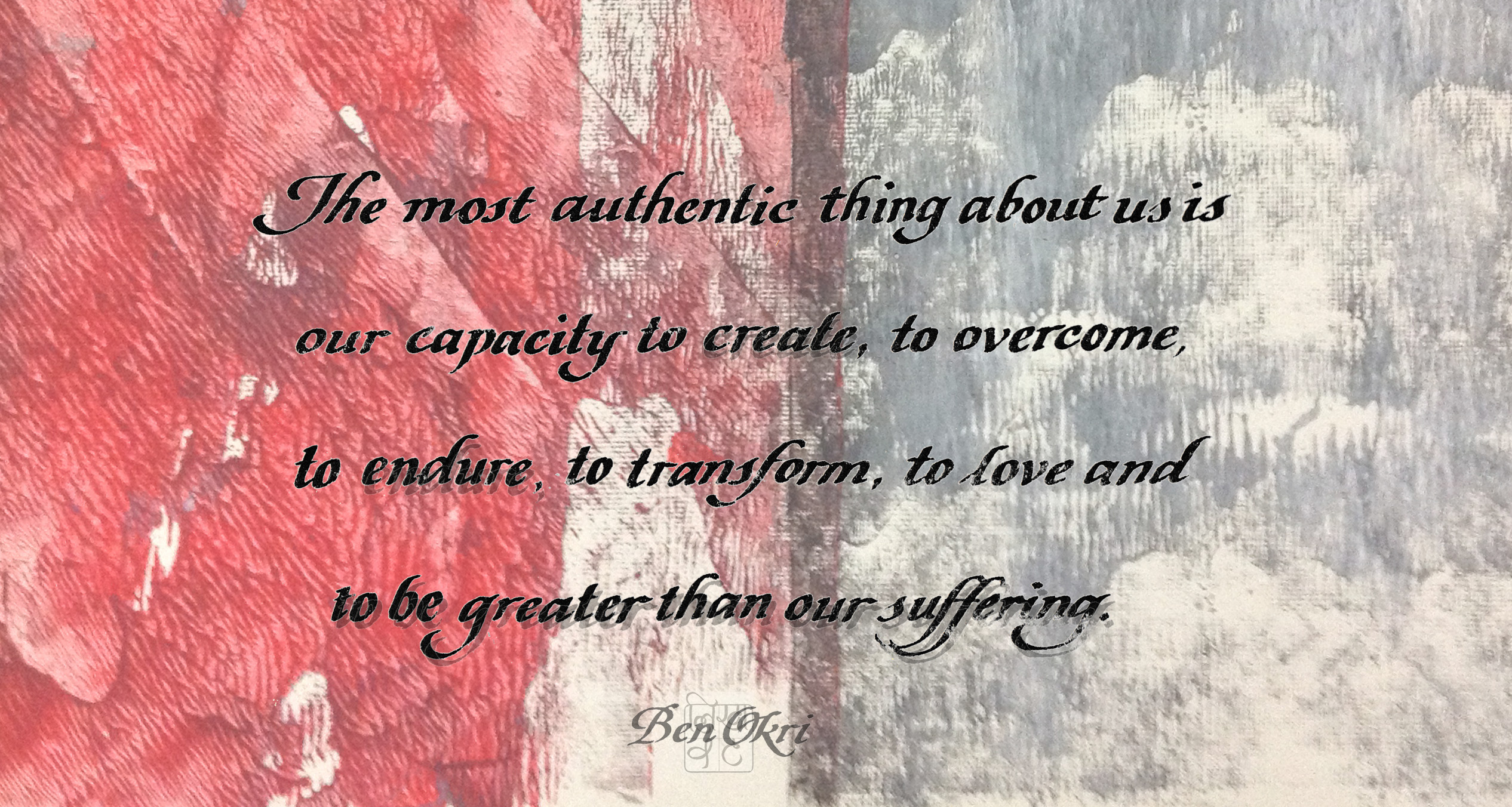 Ben Okri quote, hand-calligraphed